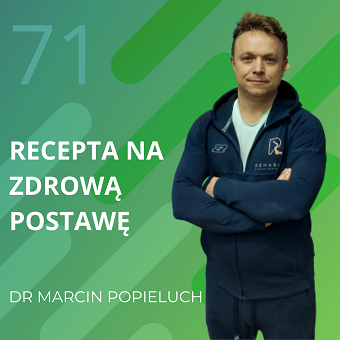 Dr Marcin Popieluch – recepta na zdrową postawę.