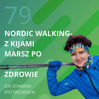 Dr Joanna Piotrowska – Nordic Walking – z kijami marsz po zdrowie.