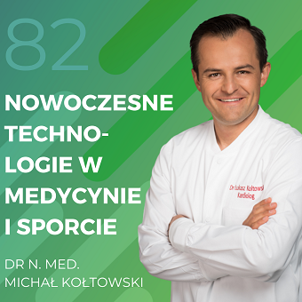 Dr n. med. Łukasz Kołtowski – nowoczesne technologie w medycynie i sporcie.