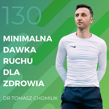 Dr Tomasz Chomiuk – minimalna dawka ruchu dla zdrowia.