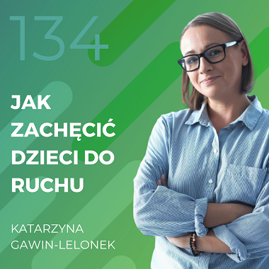 Katarzyna Gawin-Lelonek – jak zachęcić dzieci do ruchu.