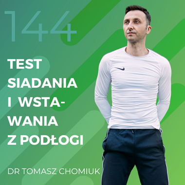 Dr Tomasz Chomiuk – test siadania i wstawania z podłogi.
