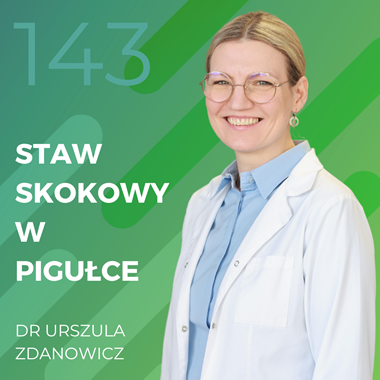 Dr Urszula Zdanowicz – staw skokowy w pigułce.