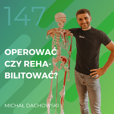 Michał Dachowski – operować czy rehabilitować?